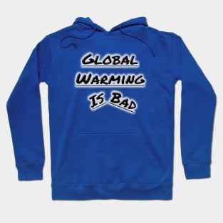 Bad Global Warming Hoodie